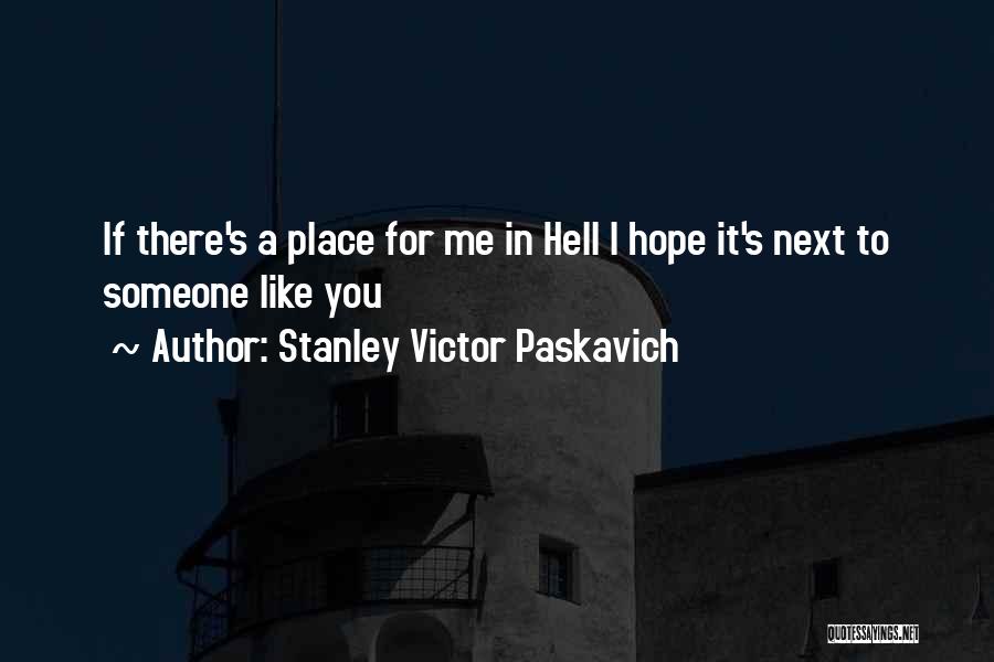 I Hope You Like It Quotes By Stanley Victor Paskavich