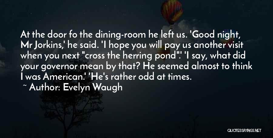 I Hope You Mean Quotes By Evelyn Waugh