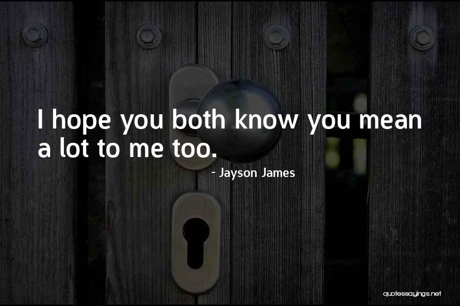 I Hope You Mean Quotes By Jayson James