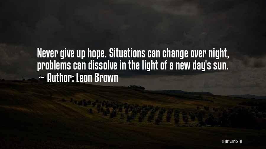 I Hope You Never Change Quotes By Leon Brown