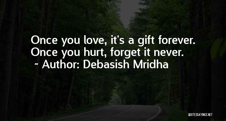 I Hope You Never Forget Quotes By Debasish Mridha