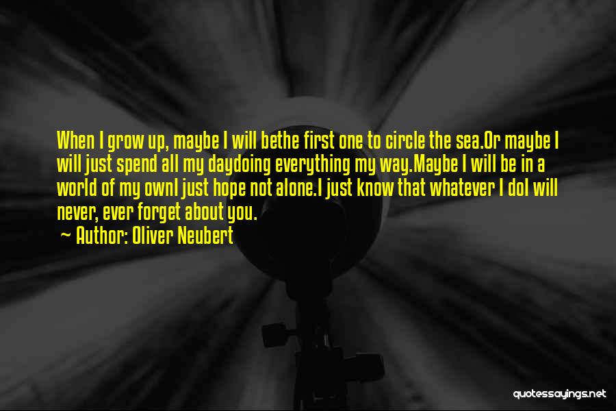 I Hope You Never Forget Quotes By Oliver Neubert