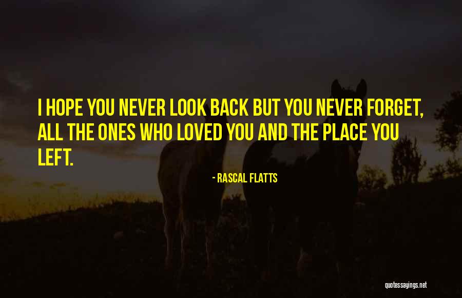 I Hope You Never Forget Quotes By Rascal Flatts