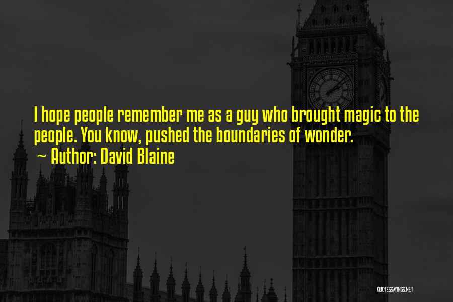 I Hope You Remember Me Quotes By David Blaine