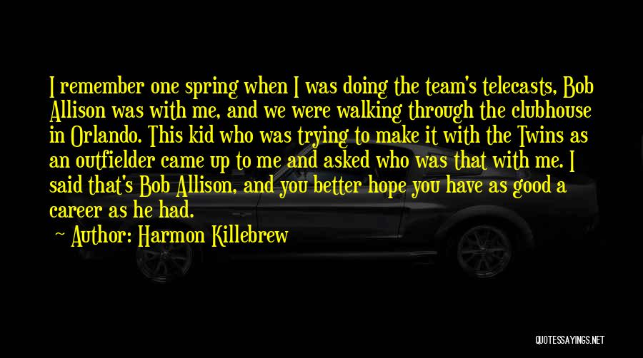 I Hope You Remember Me Quotes By Harmon Killebrew