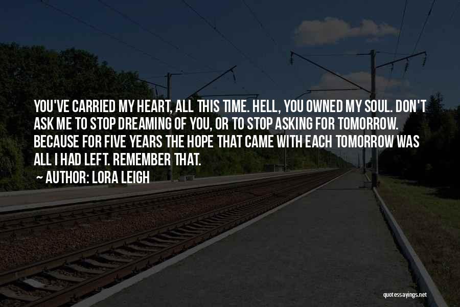 I Hope You Remember Me Quotes By Lora Leigh