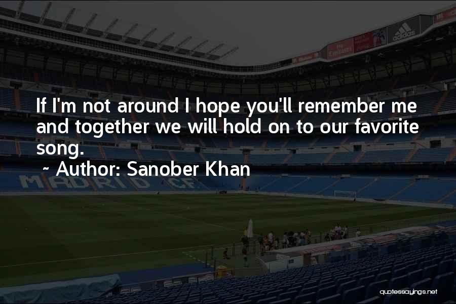 I Hope You Remember Me Quotes By Sanober Khan