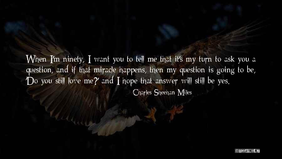 I Hope You Will Love Me Quotes By Charles Sheehan-Miles I Hope You Will Love Me Quotes By Charles Sheehan-Miles
