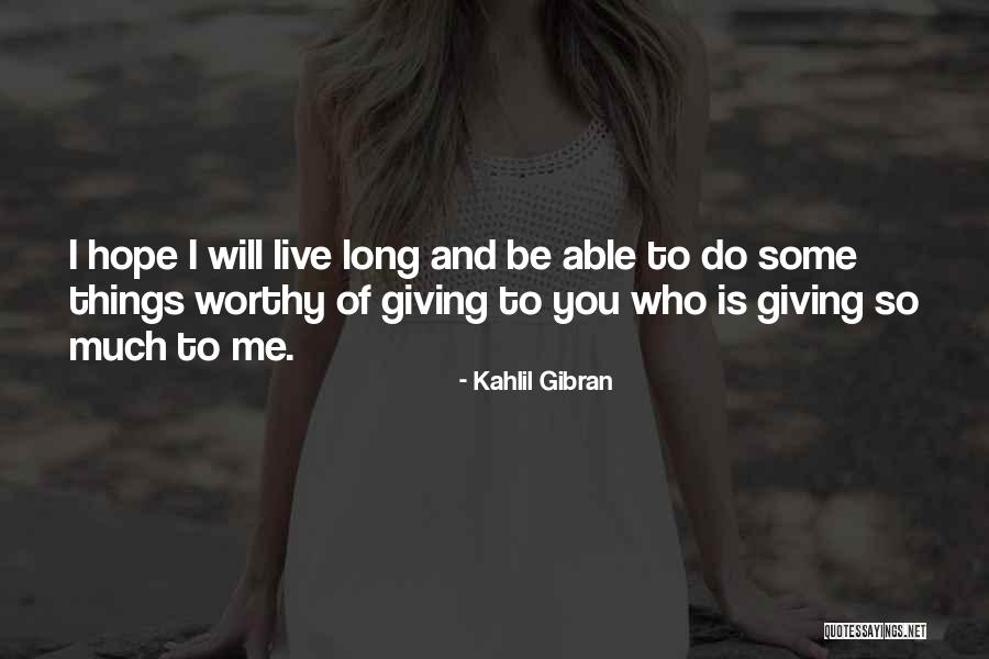 I Hope You Will Love Me Quotes By Kahlil Gibran I Hope You Will Love Me Quotes By Kahlil Gibran