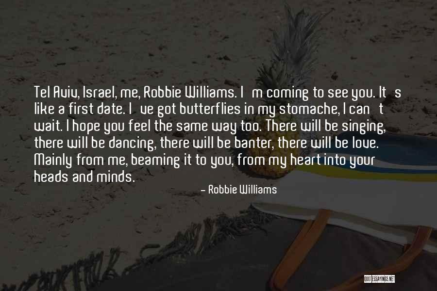 I Hope You Will Love Me Quotes By Robbie Williams I Hope You Will Love Me Quotes By Robbie Williams