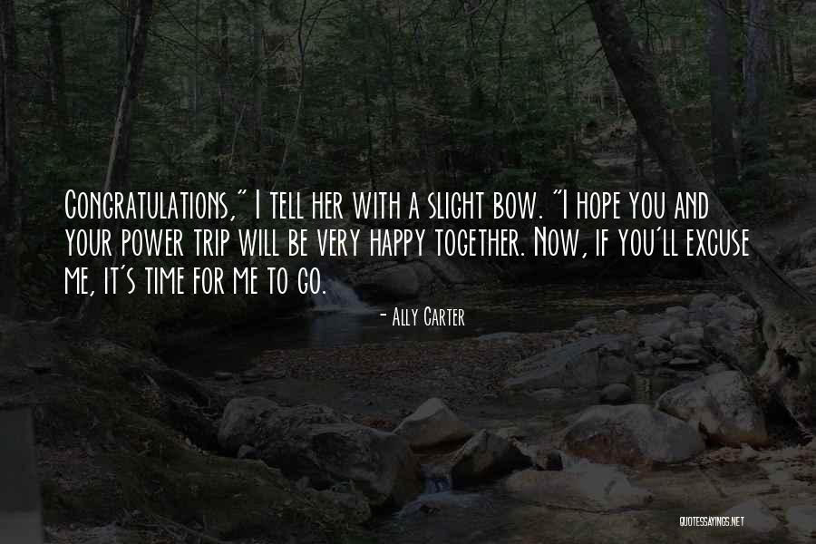 I Hope Your Happy Now Quotes By Ally Carter I Hope Your Happy Now Quotes By Ally Carter