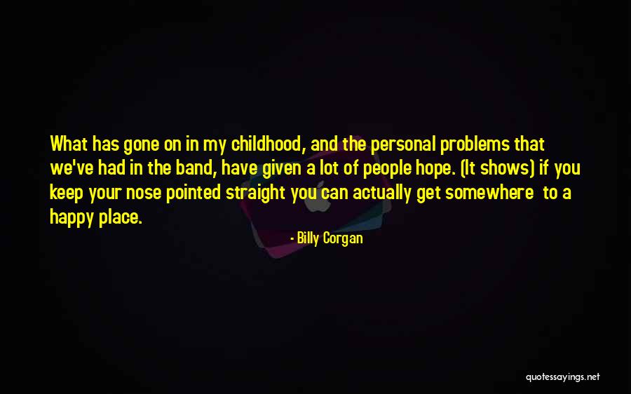 I Hope Your Happy Now Quotes By Billy Corgan I Hope Your Happy Now Quotes By Billy Corgan