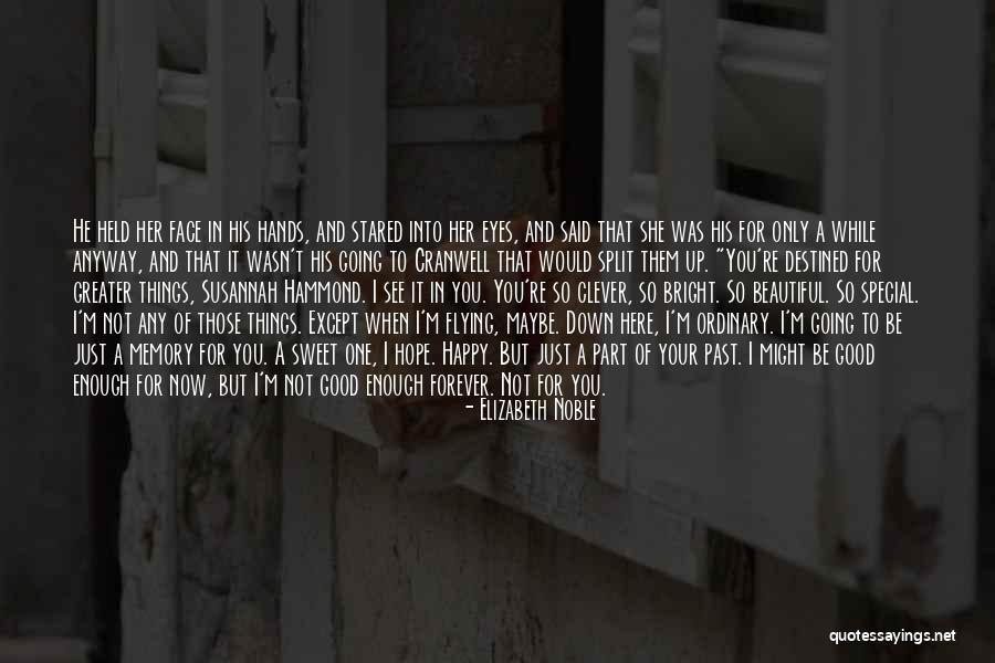 I Hope Your Happy Now Quotes By Elizabeth Noble I Hope Your Happy Now Quotes By Elizabeth Noble