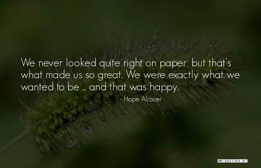 I Hope Your Happy Now Quotes By Hope Alcocer