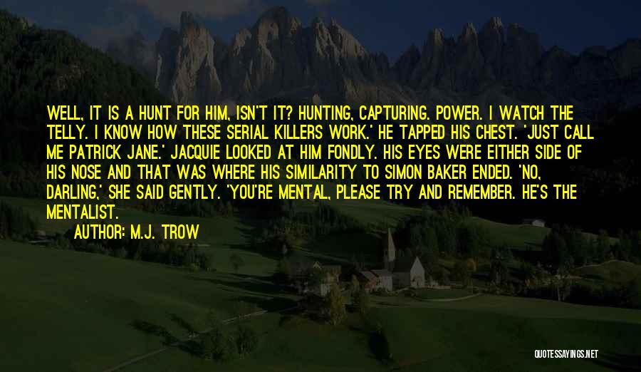 I Hunt Killers Quotes By M.J. Trow