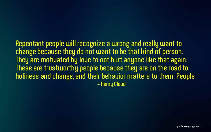I Hurt The Person I Love The Most Quotes By Henry Cloud I Hurt The Person I Love The Most Quotes By Henry Cloud