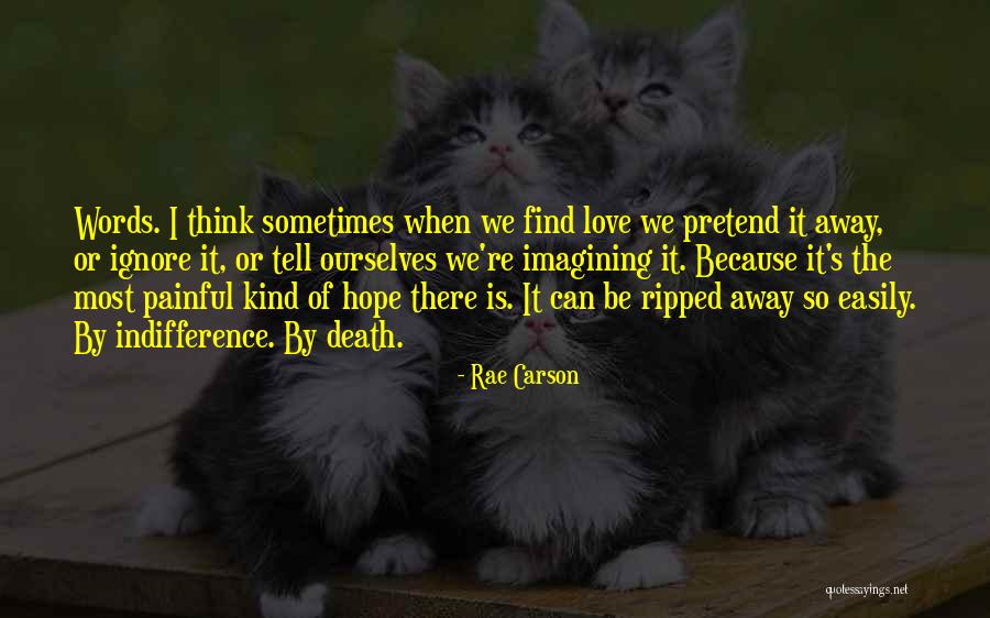 I Ignore You Because I Love You Quotes By Rae Carson I Ignore You Because I Love You Quotes By Rae Carson