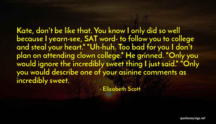 I Ignore You Because Quotes By Elizabeth Scott I Ignore You Because Quotes By Elizabeth Scott