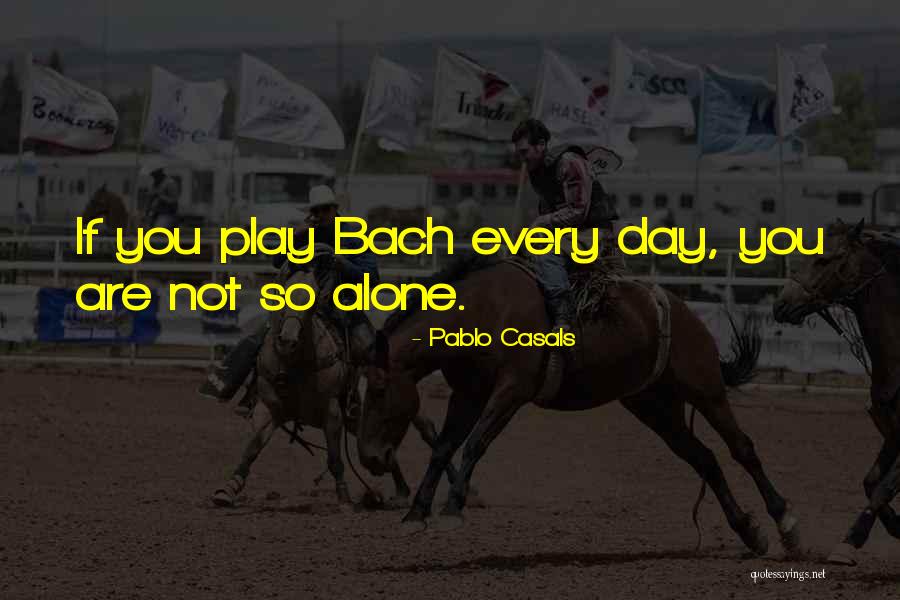I Igo Montoya Quotes By Pablo Casals I Igo Montoya Quotes By Pablo Casals