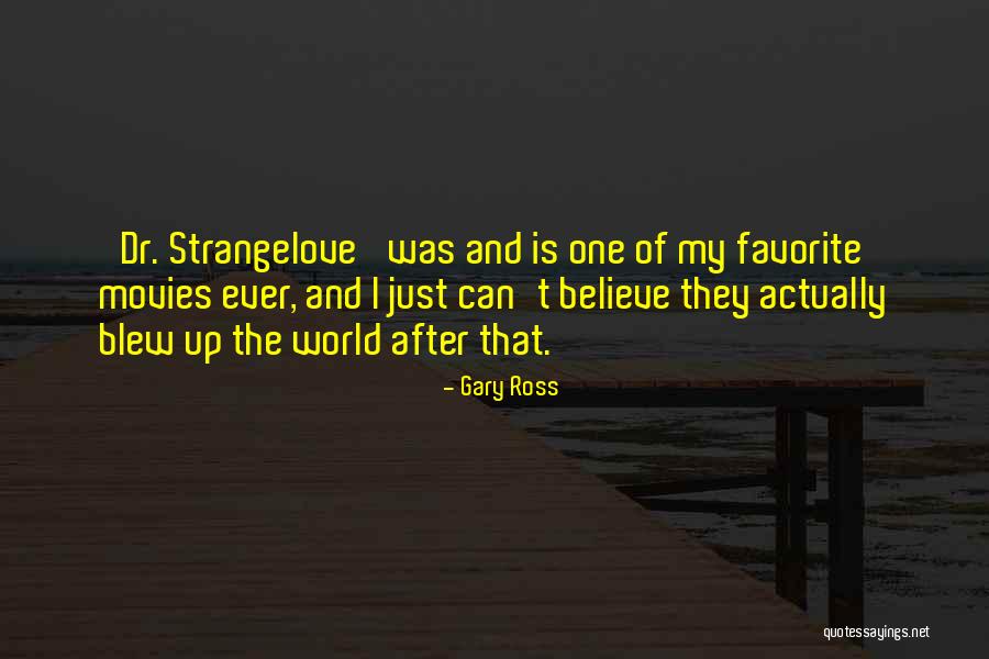 I Just Can't Believe Quotes By Gary Ross I Just Can't Believe Quotes By Gary Ross