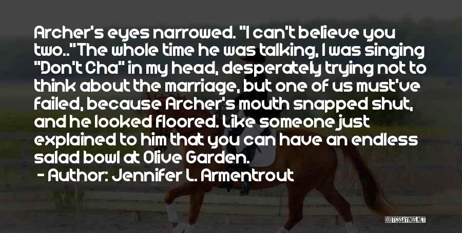 I Just Can't Believe Quotes By Jennifer L. Armentrout