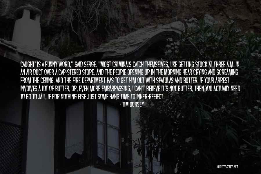 I Just Can't Believe Quotes By Tim Dorsey I Just Can't Believe Quotes By Tim Dorsey