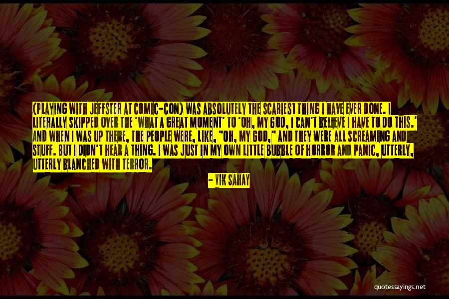 I Just Can't Believe Quotes By Vik Sahay I Just Can't Believe Quotes By Vik Sahay