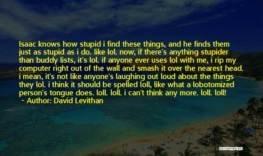 I Just Can't Do It Quotes By David Levithan
