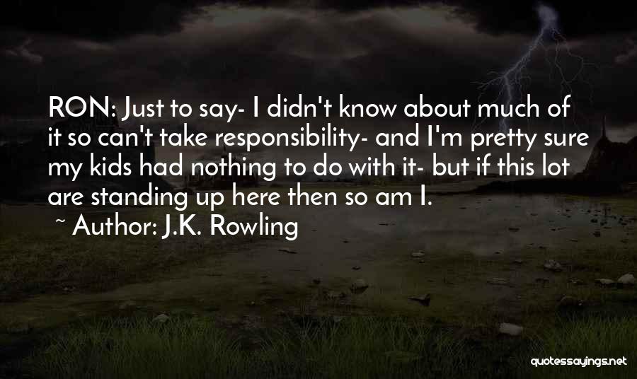 I Just Can't Do It Quotes By J.K. Rowling