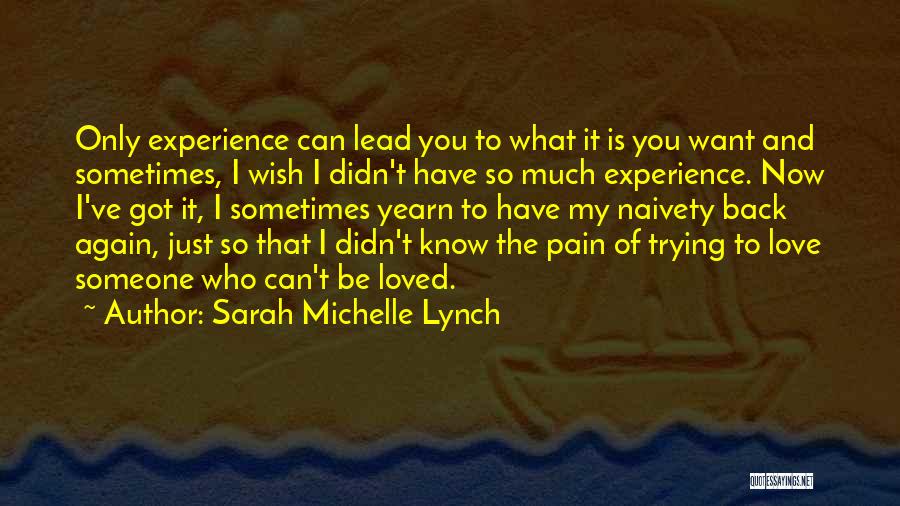 I Just Can't Love You Back Quotes By Sarah Michelle Lynch