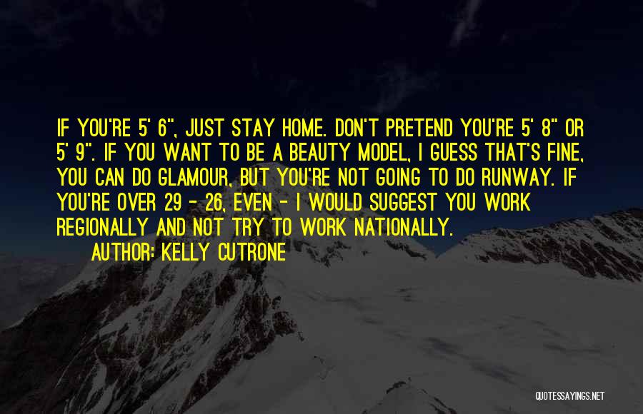 I Just Can't Pretend Quotes By Kelly Cutrone