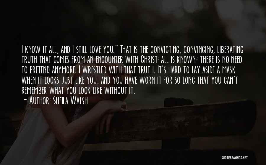 I Just Can't Pretend Quotes By Sheila Walsh