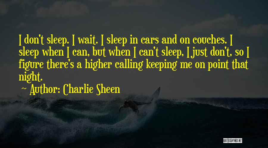 I Just Can't Sleep Quotes By Charlie Sheen