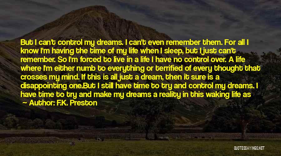 I Just Can't Sleep Quotes By F.K. Preston I Just Can't Sleep Quotes By F.K. Preston