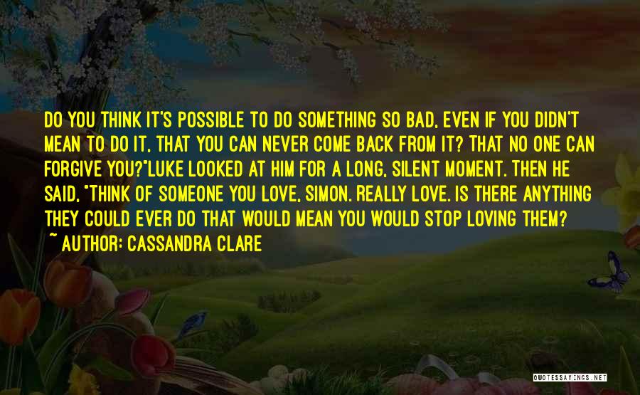 I Just Can't Stop Loving You Quotes By Cassandra Clare