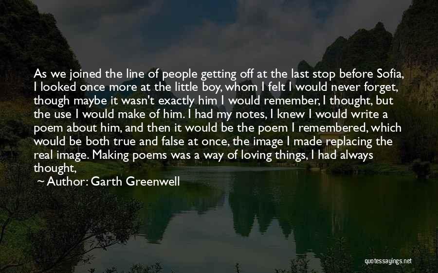I Just Can't Stop Loving You Quotes By Garth Greenwell