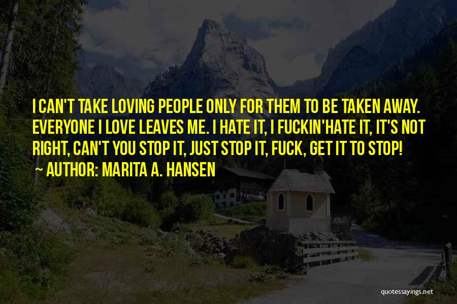 I Just Can't Stop Loving You Quotes By Marita A. Hansen