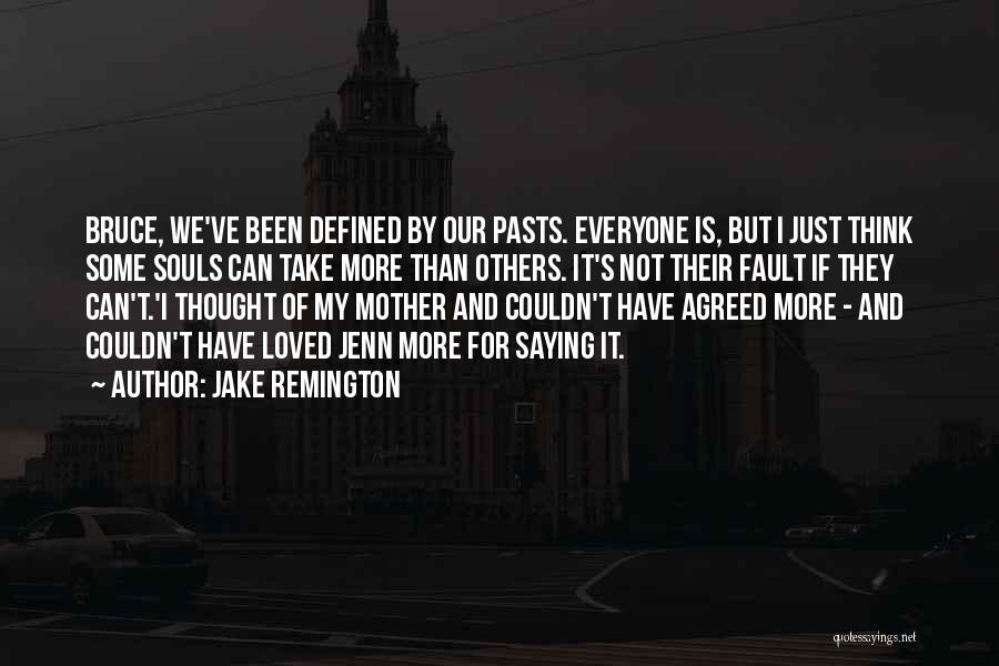 I Just Can't Take It Quotes By Jake Remington