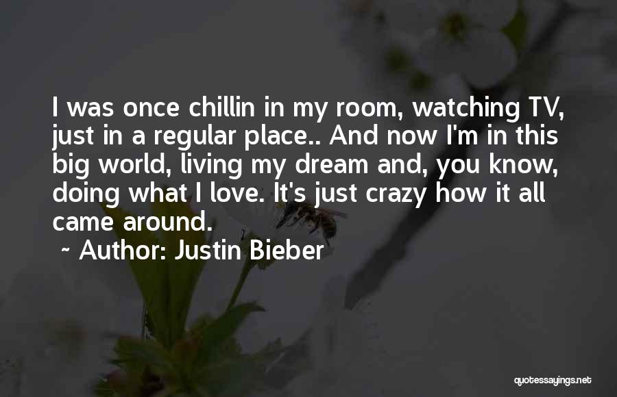 I Just Chillin Quotes By Justin Bieber