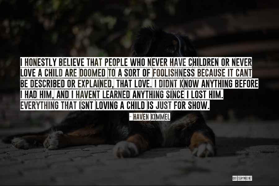 I Just Didnt Know Quotes By Haven Kimmel I Just Didnt Know Quotes By Haven Kimmel