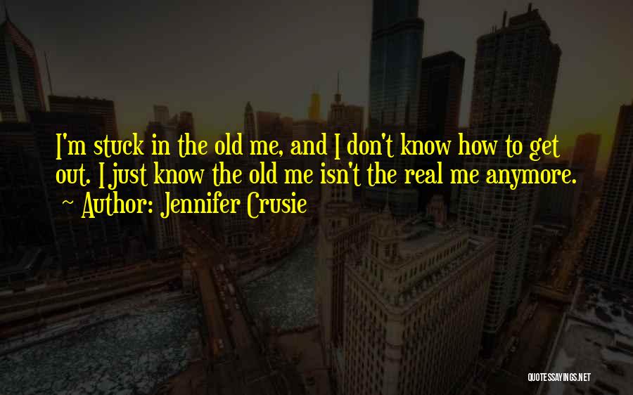 I Just Don't Know Anymore Quotes By Jennifer Crusie