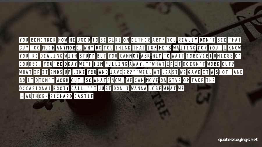 I Just Don't Know What To Do Anymore Quotes By Richard Castle