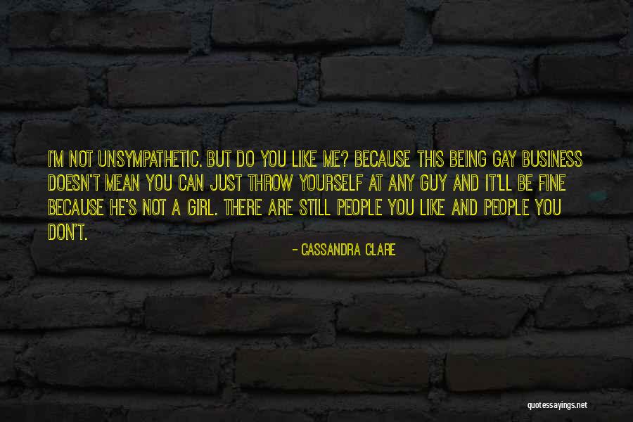 I Just Don't Like You Quotes By Cassandra Clare