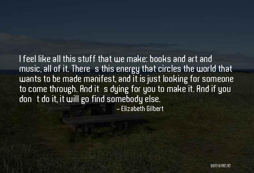 I Just Don't Like You Quotes By Elizabeth Gilbert