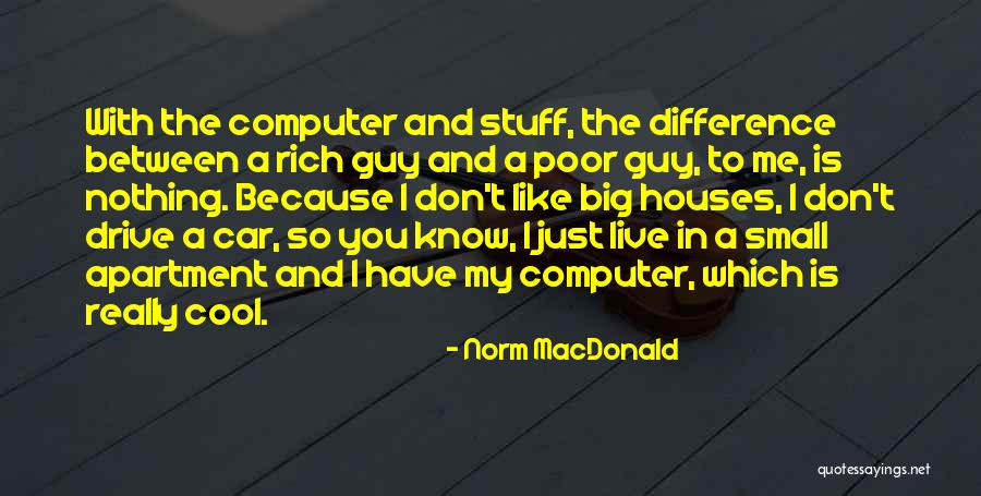 I Just Don't Like You Quotes By Norm MacDonald I Just Don't Like You Quotes By Norm MacDonald