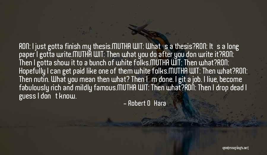 I Just Don't Like You Quotes By Robert O'Hara I Just Don't Like You Quotes By Robert O'Hara