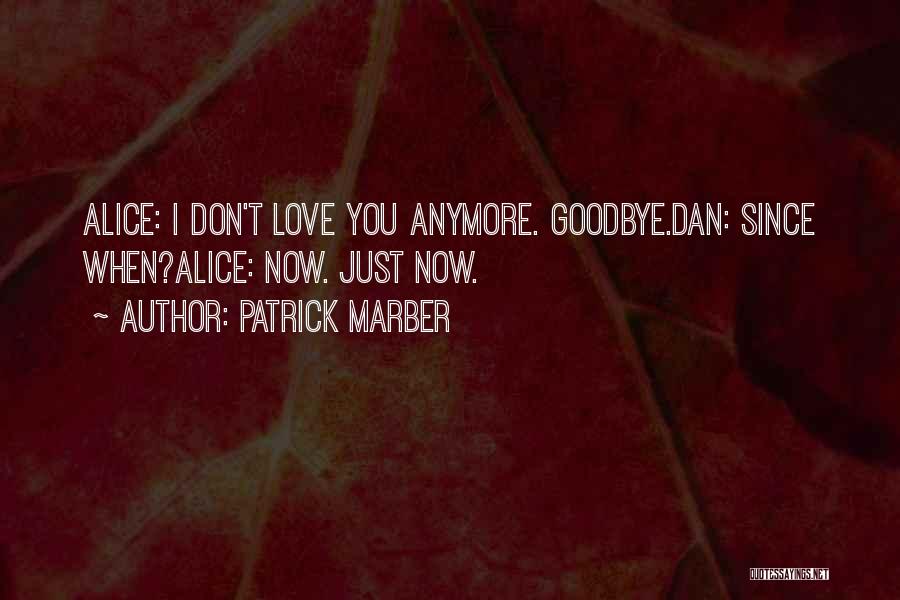 I Just Don't Love You Anymore Quotes By Patrick Marber