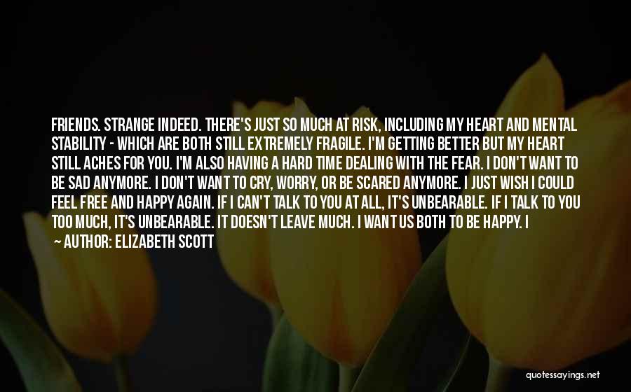 I Just Feel Sad Quotes By Elizabeth Scott