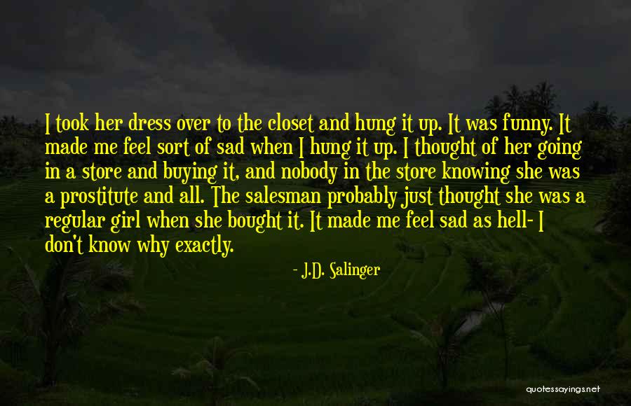 I Just Feel Sad Quotes By J.D. Salinger