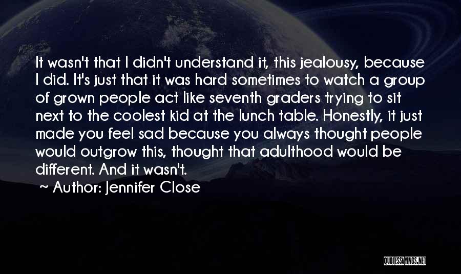 I Just Feel Sad Quotes By Jennifer Close